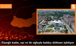 Elazığ’da 4 çocuk annesi Sevgi İçyeroğlu’nun açtığı balıkçı dükkanı ailece geçim kaynağı oldu