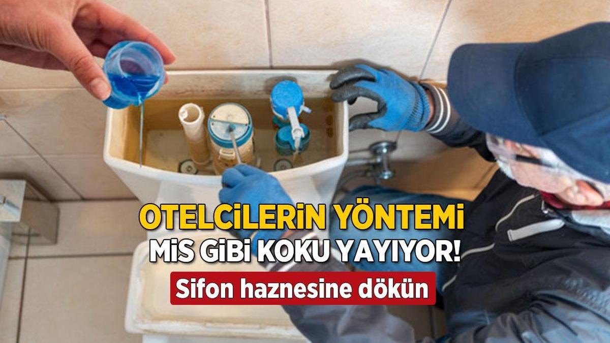 Otelcilerin ‘yumuşatıcı’ yöntemi, etkisi inanılmaz! Sifondaki suya dökmek yetiyor