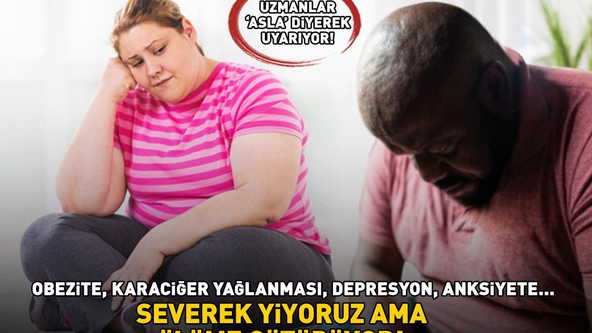 Uzmanlar ‘Asla’ Diyerek Uyarıyor! Obezite, Karaciğer Yağlanması, Depresyon, Anksiyete! Severek Yiyoruz Ama Ölüme Götürüyor